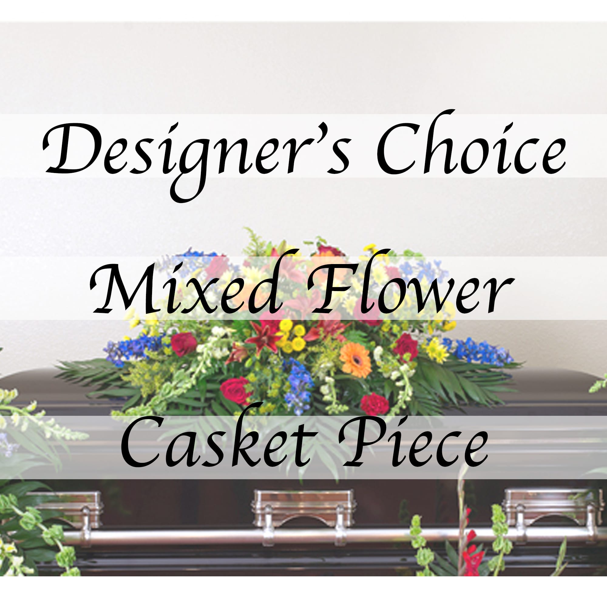 Casket Piece- Designer's Choice. X1